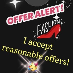 Offer Offer Offer! I love to accept reasonable offers.